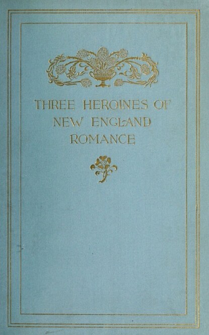 

Three Heroines of New England Romance