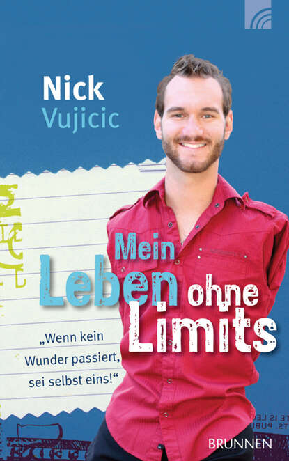 Nick Vujicic - Mein Leben ohne Limits