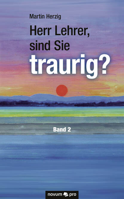 Herr Lehrer, sind Sie traurig? (Martin Herzig). 