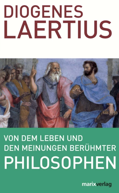 Обложка книги Von dem Leben und den Meinungen berühmter Philosophen, Diogenes Laertius