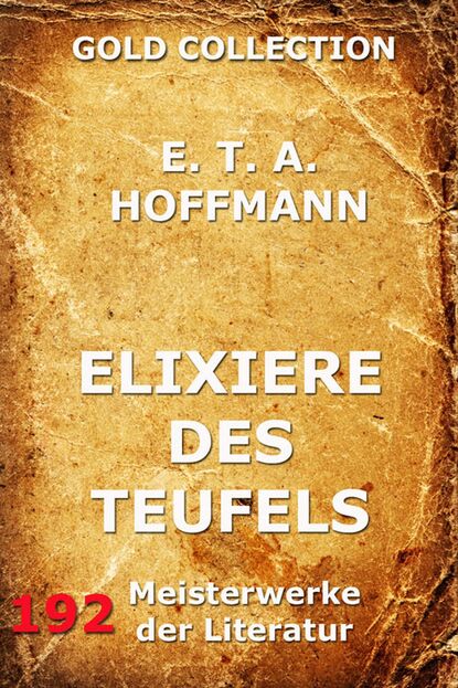 E. T. A. Hoffmann - Elixiere des Teufels