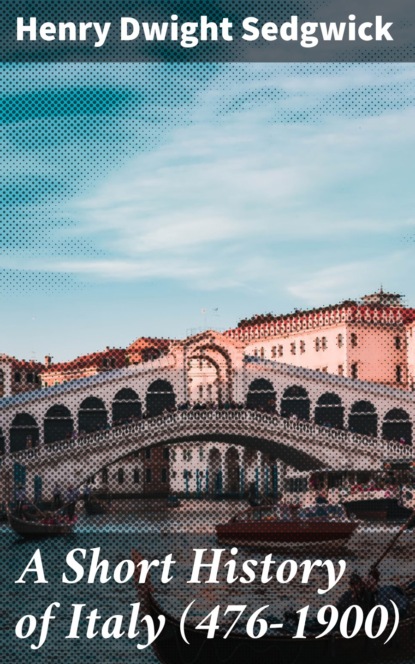 

A Short History of Italy (476-1900)