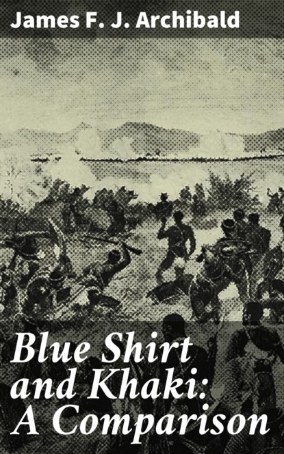 James F. J. Archibald - Blue Shirt and Khaki: A Comparison