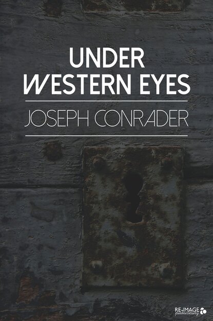 Джозеф Конрад - Under Western Eyes