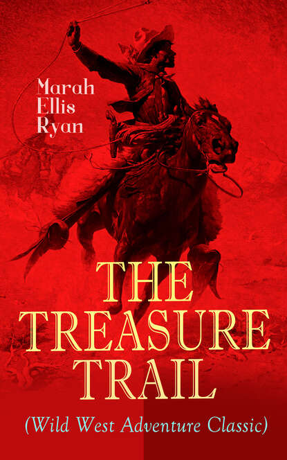 Marah Ellis Ryan - THE TREASURE TRAIL (Wild West Adventure Classic)