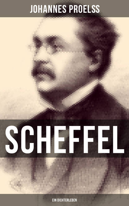 

Scheffel - Ein Dichterleben