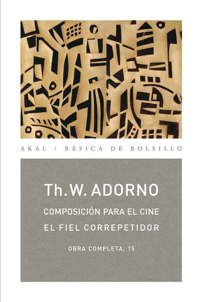 Theodor W. Adorno - Composición para el cine / El fiel correpetidor