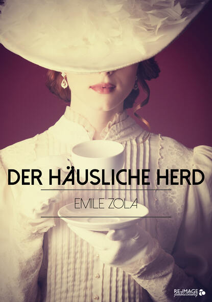 Эмиль Золя - Der häusliche Herd