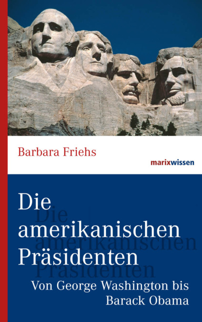 Barbara Friehs - Die amerikanischen Präsidenten