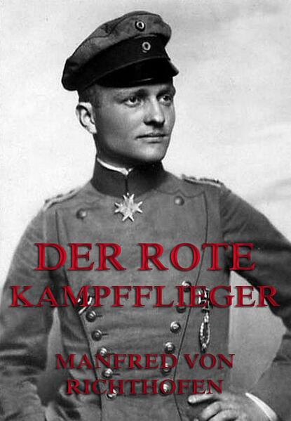 Manfred von Richthofen - Der rote Kampfflieger