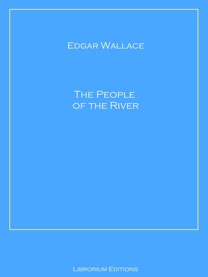 Edgar Wallace - The People of the River