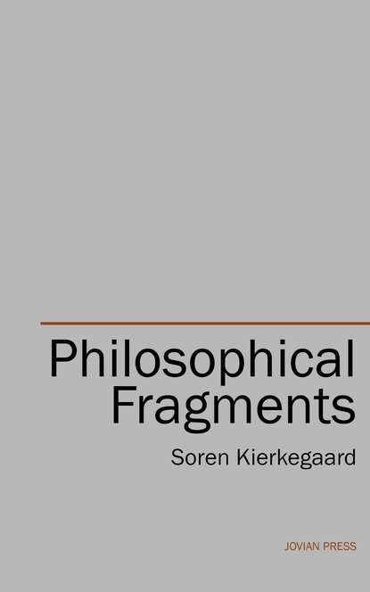 Søren Kierkegaard - Philosophical Fragments