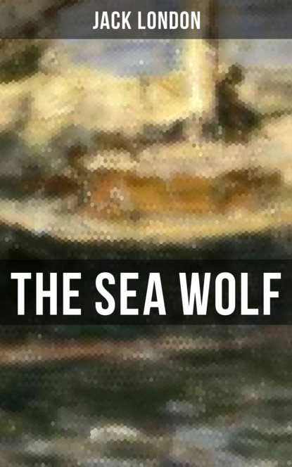 Jack London - THE SEA WOLF