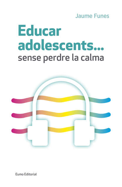 Educar adolescents... Sense perdre la calma