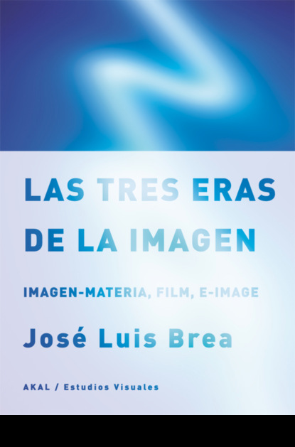 Jose Luis Brea - Las tres eras de la imagen