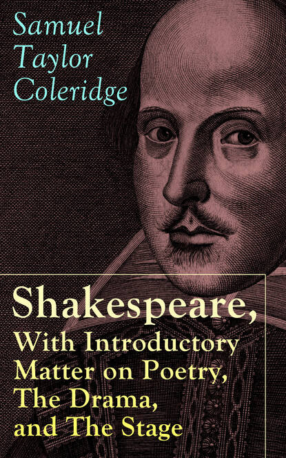 Samuel Taylor Coleridge - Shakespeare, With Introductory Matter on Poetry, The Drama, and The Stage by S.T. Coleridge