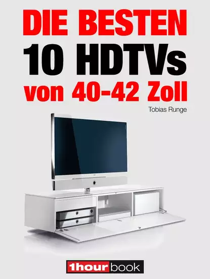 Обложка книги Die besten 10 HDTVs von 40 bis 42 Zoll, Tobias  Runge