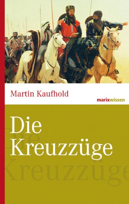 Martin Kaufhold - Die Kreuzzüge