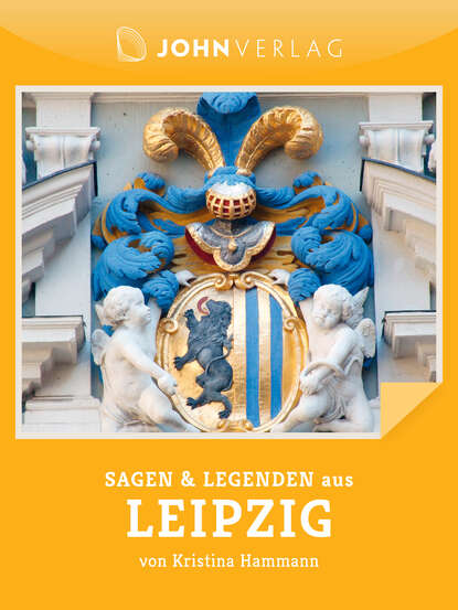 

Sagen und Legenden aus Leipzig