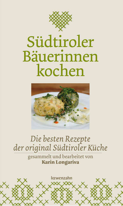 Südtiroler Bäuerinnen kochen (Karin  Longariva). 