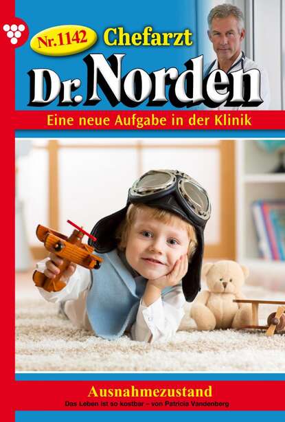 Patricia Vandenberg - Chefarzt Dr. Norden 1142 – Arztroman