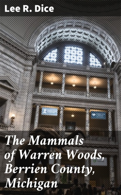 

The Mammals of Warren Woods, Berrien County, Michigan