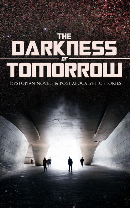Эдгар Аллан По - THE DARKNESS OF TOMORROW - Dystopian Novels & Post-Apocalyptic Stories