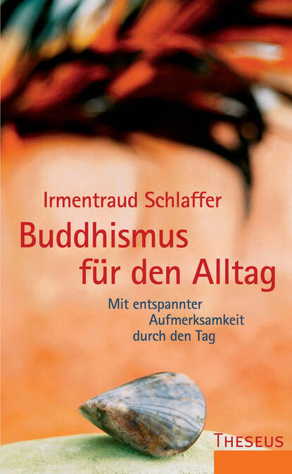 Irmentraud Schlaffer - Buddhismus für den Alltag