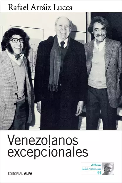 Обложка книги Venezolanos excepcionales, Rafael Arráiz Lucca