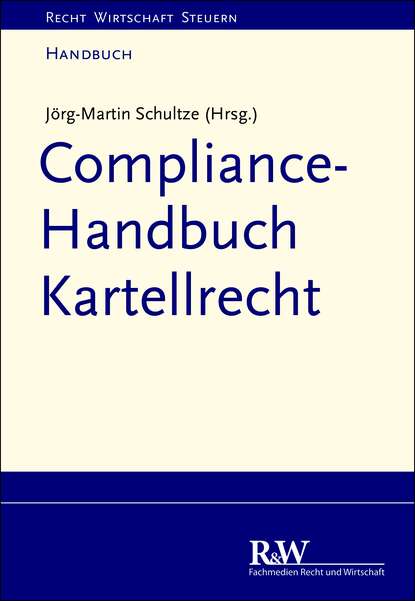 Jörg-Martin Schultze - Compliance-Handbuch Kartellrecht