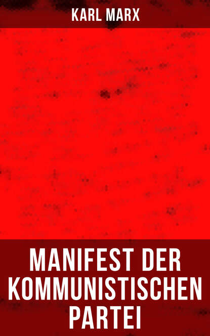 Karl Marx - Karl Marx: Manifest der Kommunistischen Partei