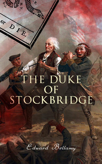 Edward Bellamy - The Duke of Stockbridge