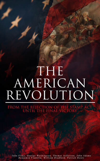 Бенджамин Франклин - The American Revolution: From the Rejection of the Stamp Act Until the Final Victory
