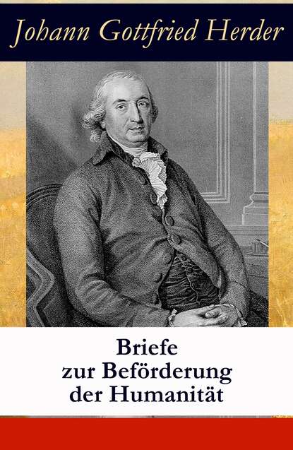 Johann Gottfried Herder — Briefe zur Bef?rderung der Humanit?t: alle 10 Sammlungen