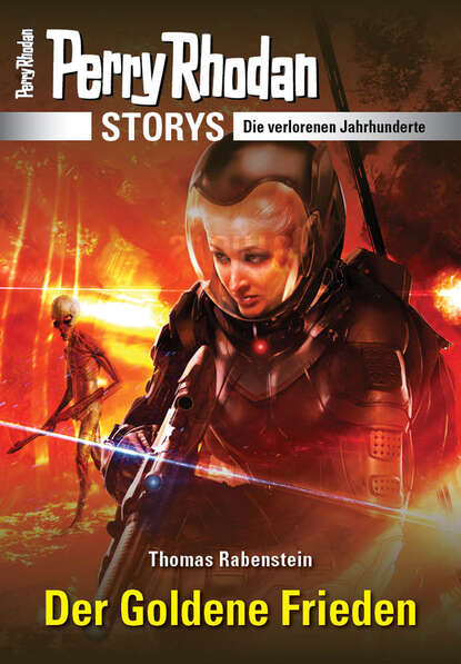 Thomas Rabenstein - PERRY RHODAN-Storys: Der Goldene Frieden