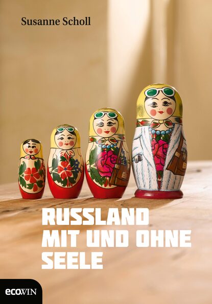 Russland mit und ohne Seele (Susanne Scholl). 