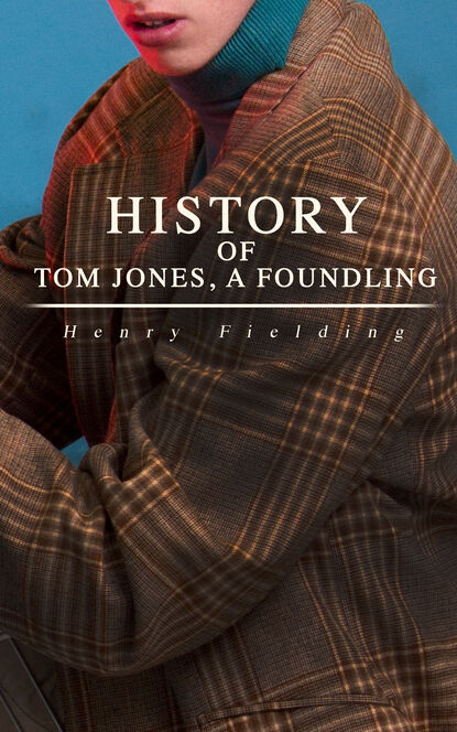 Henry Fielding - History of Tom Jones, a Foundling