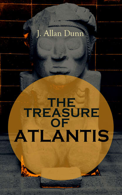 J. Allan Dunn - THE TREASURE OF ATLANTIS