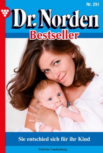

Dr. Norden Bestseller 291 – Arztroman