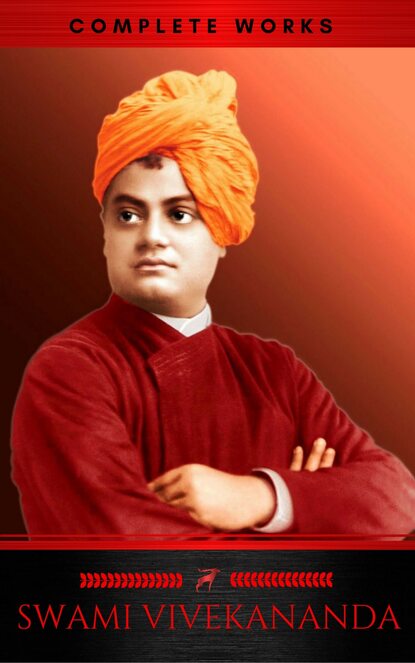 Swami  Vivekananda - Swami Vivekananda: Complete Works