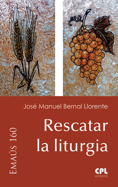 José Manuel Bernal Llorente - Rescatar la liturgia