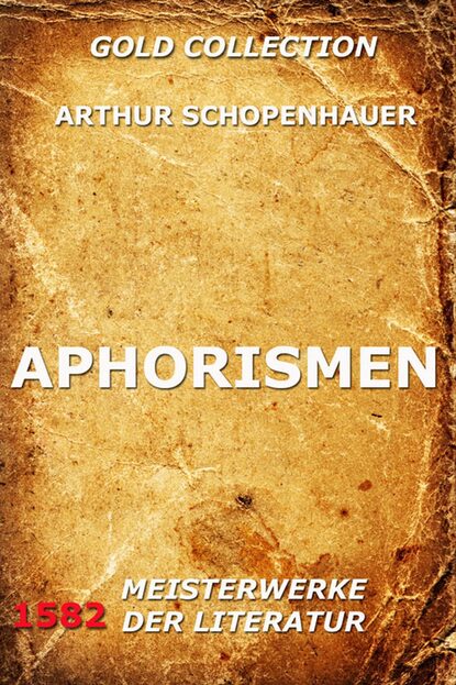 Arthur Schopenhauer - Aphorismen