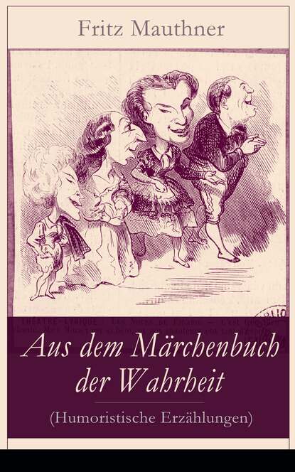 Fritz Mauthner - Aus dem Märchenbuch der Wahrheit (Humoristische Erzählungen)