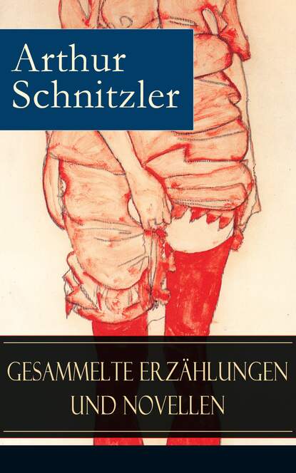 Arthur Schnitzler - Gesammelte Erzählungen und Novellen