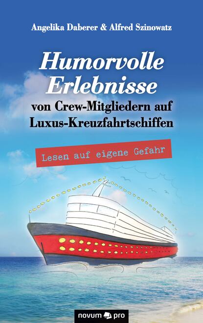 Humorvolle Erlebnisse von Crew-Mitgliedern auf Luxus-Kreuzfahrtschiffen (Angelika Daberer). 