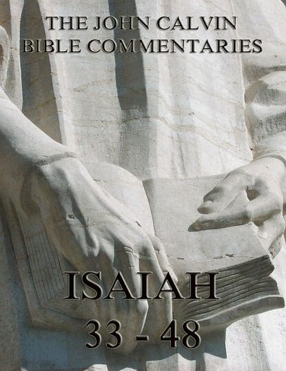 John Calvin - John Calvin's Commentaries On Isaiah 33- 48