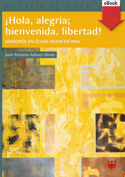 Juan Antonio Adánez Silván - ¡Hola, alegría; bienvenida, libertad!