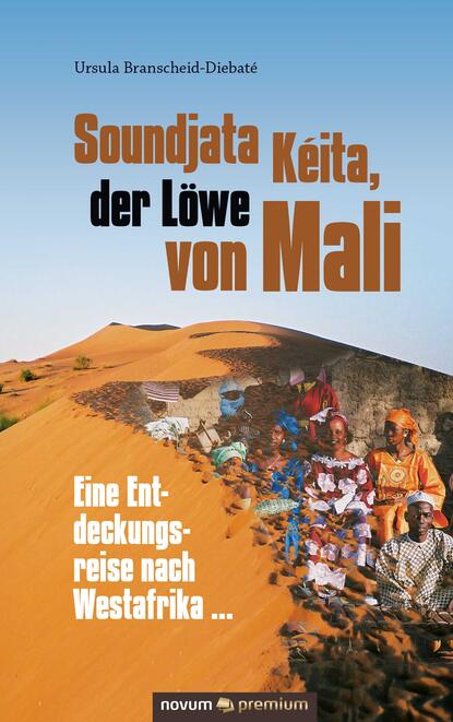 Soundjata Kéita, der Löwe von Mali - Ursula Branscheid-Diebaté
