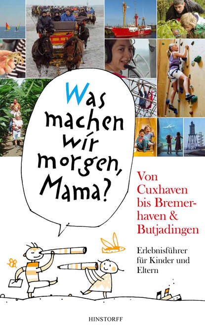 Was machen wir morgen, Mama? Von Cuxhaven bis Bremerhaven & Butjadingen (Alice  Duwel). 