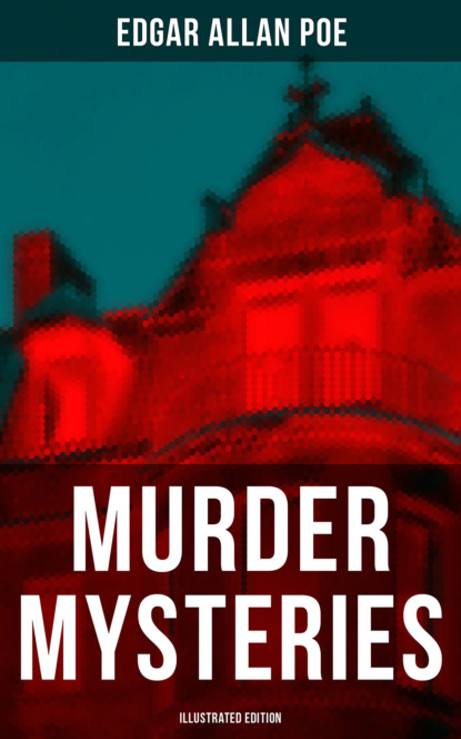 Эдгар Аллан По - Murder Mysteries (Illustrated Edition)